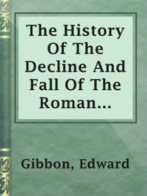 cover image of The History Of The Decline And Fall Of The Roman Empire